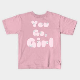 You go, girl Kids T-Shirt